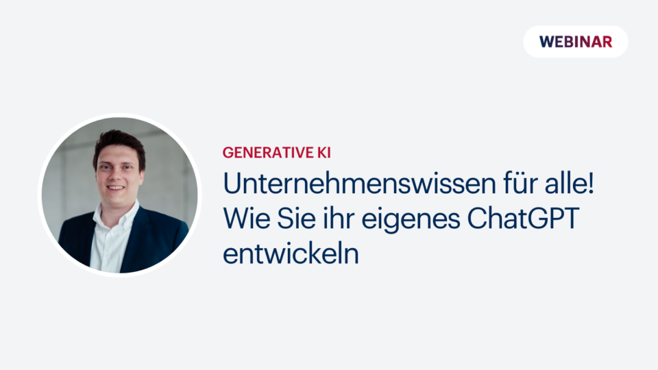 Unternehmenswissen für alle! Wie Sie Ihr eigenes ChatGPT entwickeln