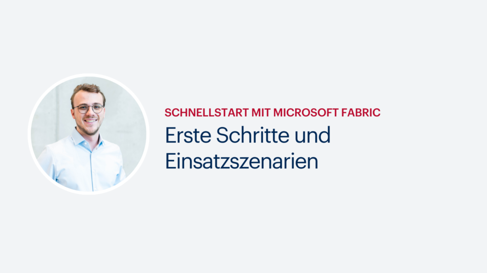 Schnellstart mit Microsoft Fabric – Erste Schritte und Einsatzszenarien