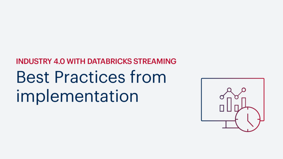 Approaching Industry 4.0 with Databricks Streaming: Best Practices from an Implementation Perspective