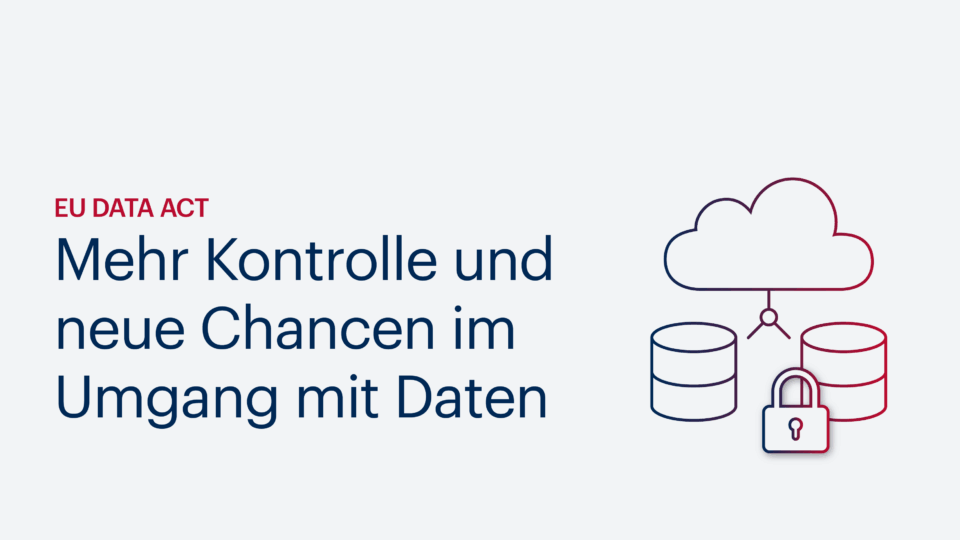 EU Data Act: Mehr Kontrolle und neue Chancen im Umgang mit Daten