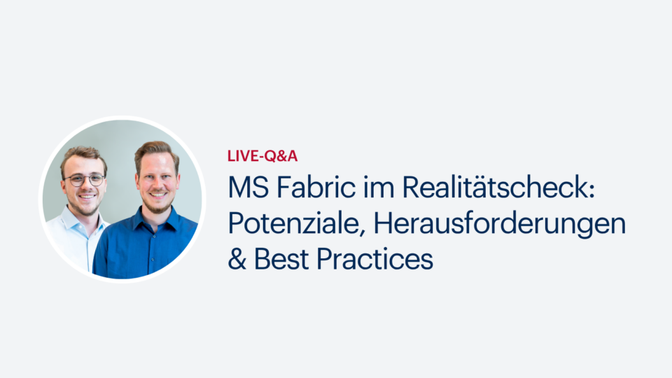 Microsoft Fabric im Realitätscheck: Potenziale, Herausforderungen und Best Practices – Live Q&A