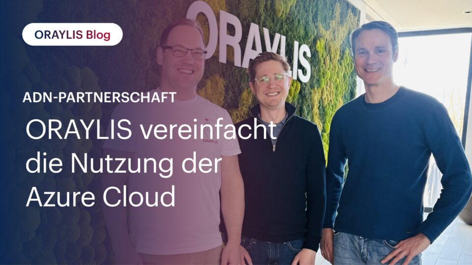 ADN-Partnerschaft: ORAYLIS vereinfacht die Nutzung der Azure Cloud