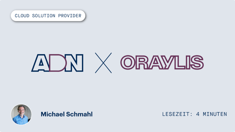 ADN-Partnerschaft: ORAYLIS vereinfacht die Nutzung der Azure Cloud